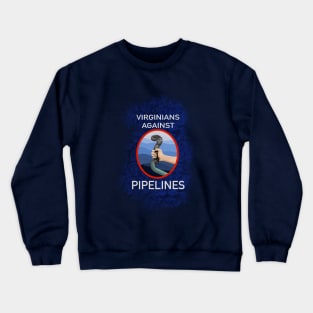 VA against pipeline Crewneck Sweatshirt